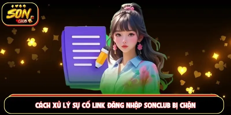 Cách xử lý sự cố link đăng nhập Sonclub bị chặn