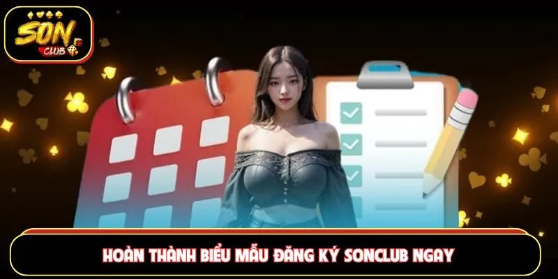 Hoàn thành biểu mẫu đăng ký Sonclub ngay