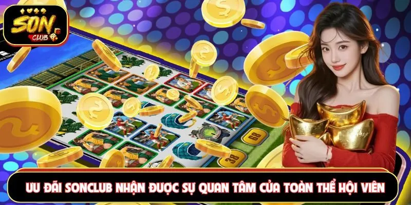 Ưu đãi Sonclub nhận được sự quan tâm của toàn thể hội viên