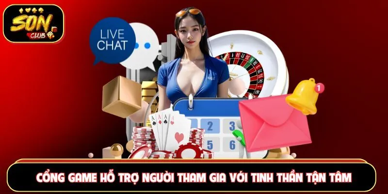 Cổng game hỗ trợ người tham gia với tinh thần tận tâm